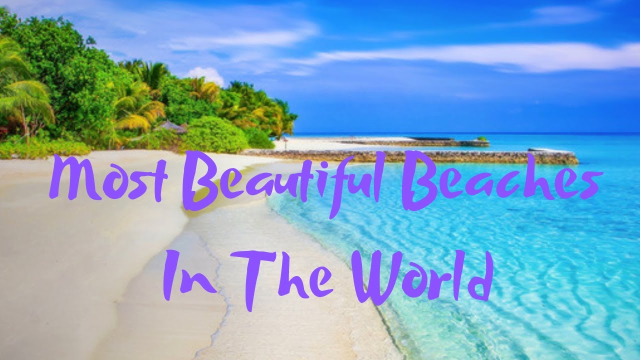 Most Beautiful Beaches In The World, Beautiful Ocean, Relax Have Fun