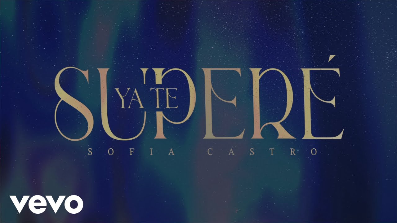 Sofia Castro - Ya Te Superé (Lyric Video)