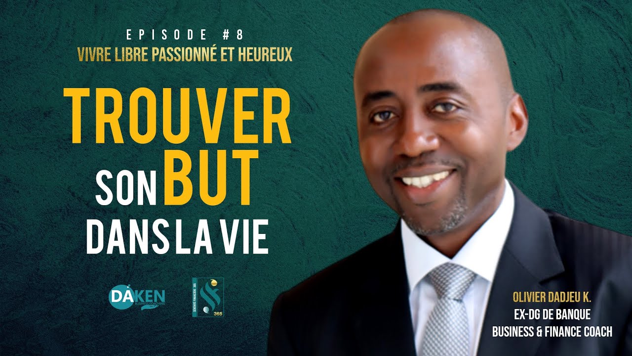 Ep.#8 | Comment Trouver Son But (Pourquoi) dans la vie et une activit&eacute; align&eacute;e | Olivier Dadjeu K.