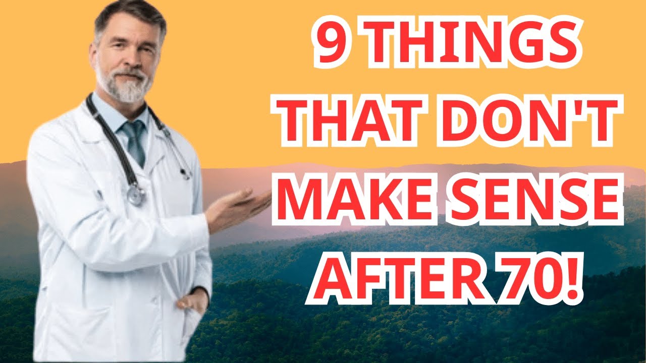 9 Things That Don't Make Sense After 70!