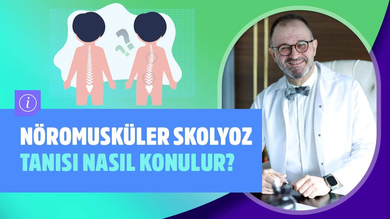 Nöromusküler Skolyozun Sebepleri Nelerdir?  Nöromusküler Skolyoz Tanısı Nasıl Konulur?