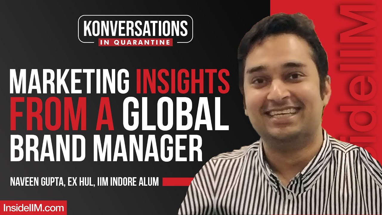 How To Manage A 700 Mn Euro Brand - Naveen Gupta, Ex-Unilever, IIM Indore Alum