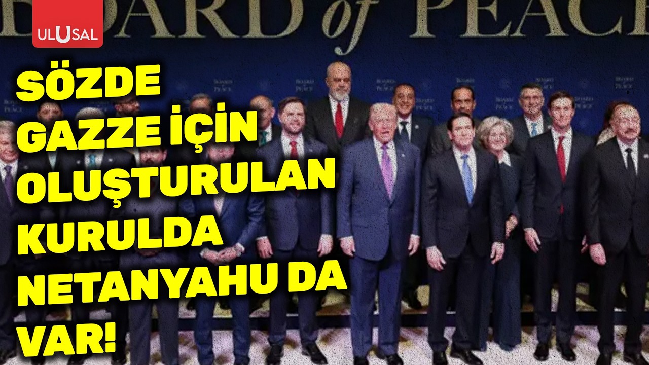 Türkiye ve İsrail aynı masada: Sözde Gazze için oluşturulan kurulda Netanyahu da var