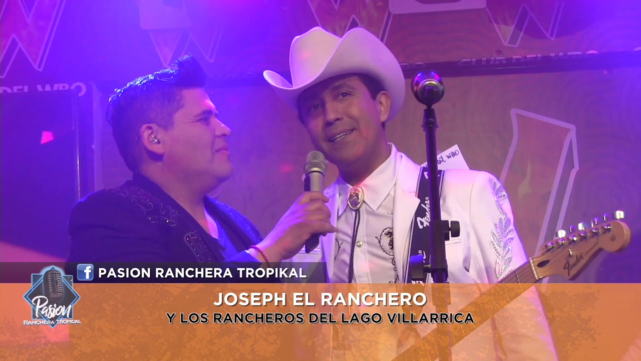 Pasion Ranchera Tropikal - Cap 2 - Josepth el Ranchero y Los Rancheros del Lago Villarrica