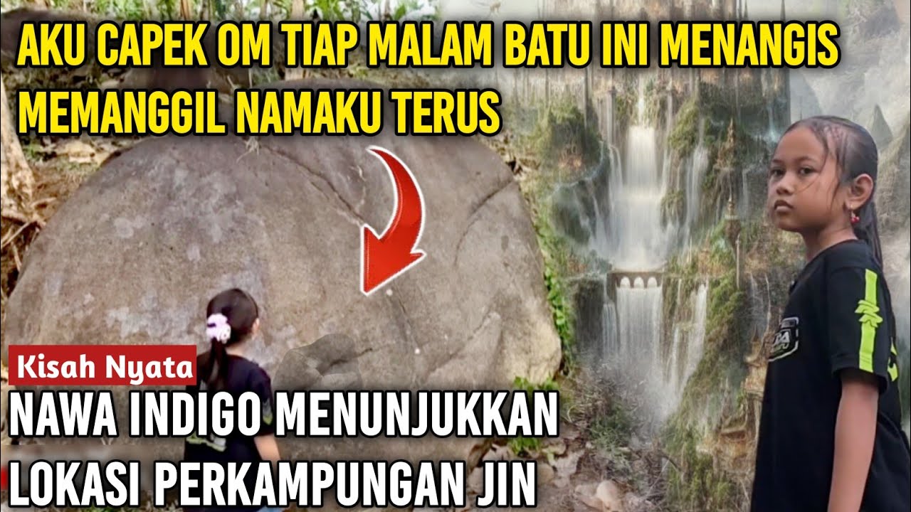 Ngeri !! Kisah nyata nawa Indigo menunjukkan lokasi Kampung jin dan Ada Batu Tiap malam menangis 