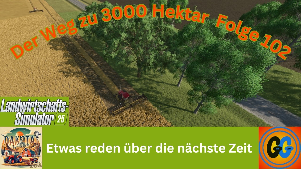 LS25 Dakota 16x Etwas reden über die nächste Zeit 102