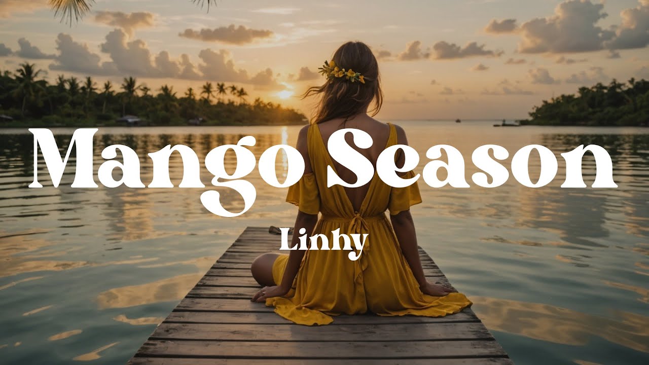 Mango Season &ndash; Linhy (Lyrics) | Bittersweet Love Song About Short But Beautiful Love 