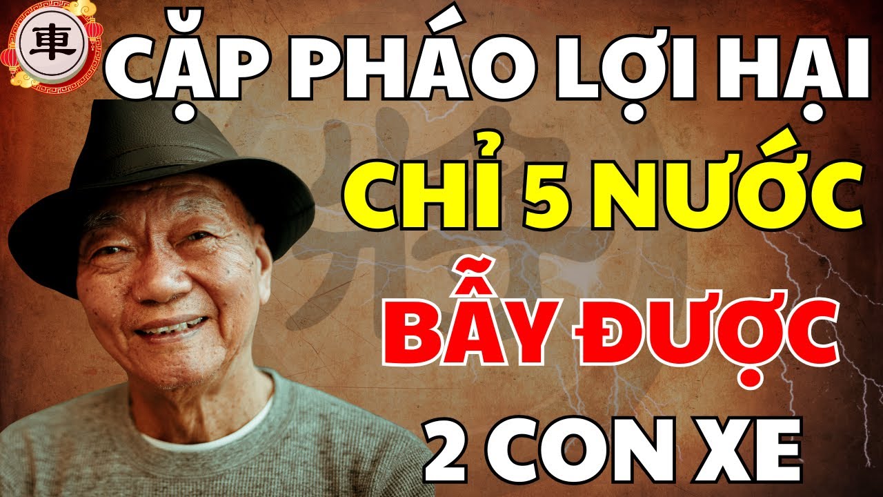 CHƠI CẶP PHÁO CHỈ CẦN 5 NƯỚC CỜ ĐÃ BẪY ĐƯỢC 2 CON XE DỄ DÀNG
