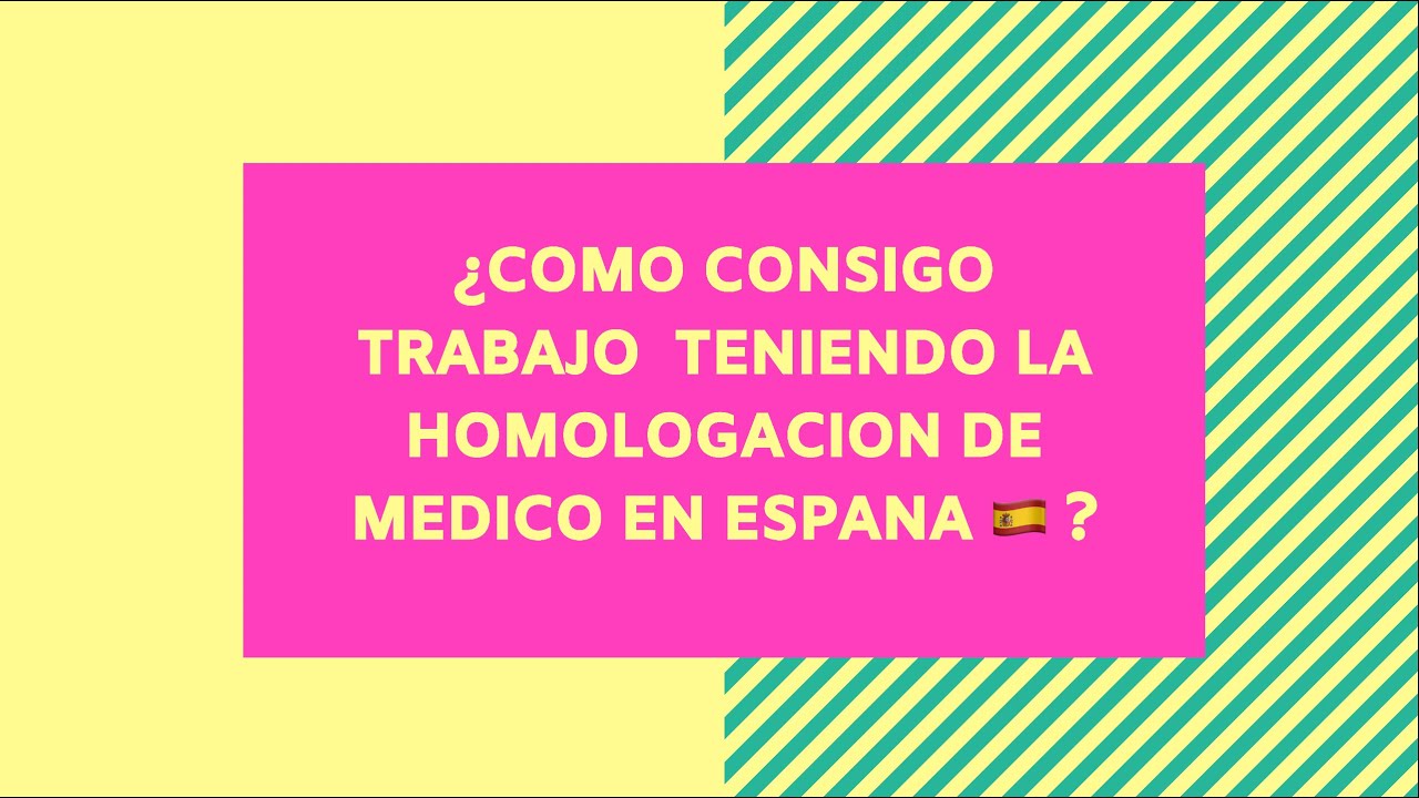 Así podrás conseguir trabajo de médico en España luego de tener tu homologación!!