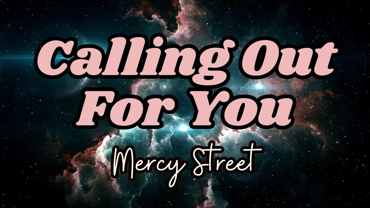 Calling Out For You | By Mercy Street | With Lyrics | Worship Song