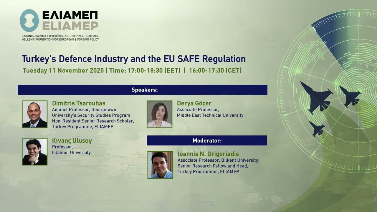 ELIAMEP Turkish Defence Industry and the EU Safe Regulation Webinar (Athens: ELIAMEP, 11/11/2025)