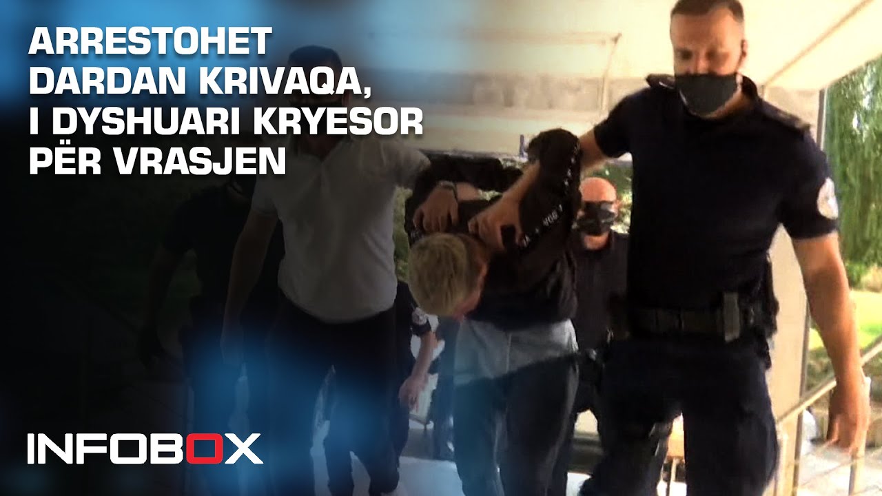 ARRESTOHET DARDAN KRIVAQA, I DYSHUARI KRYESOR PËR VRASJEN