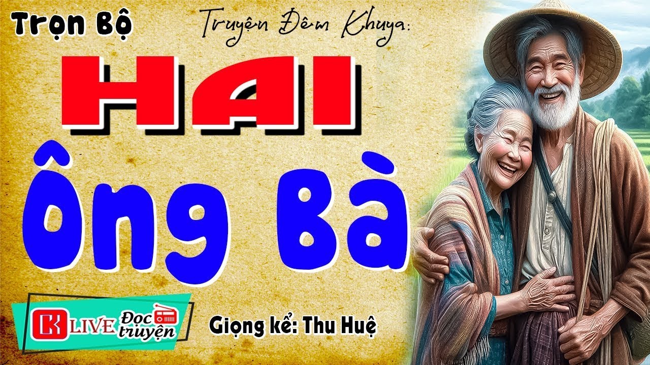 [FULL] HAI ÔNG BÀ _ Truyện thực tế nông thôn việt nam 2026