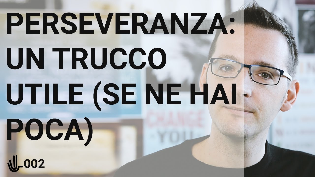 Perseveranza: un trucco utile (se ne hai poca) 🖖 002