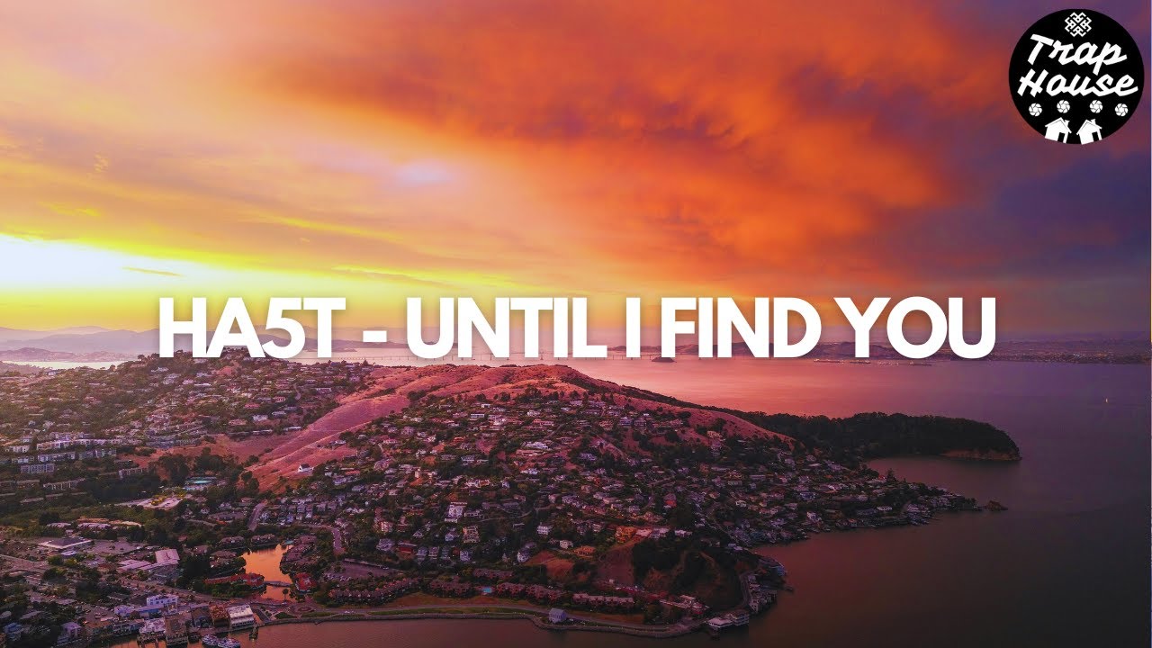 HA5T - Until I Find You