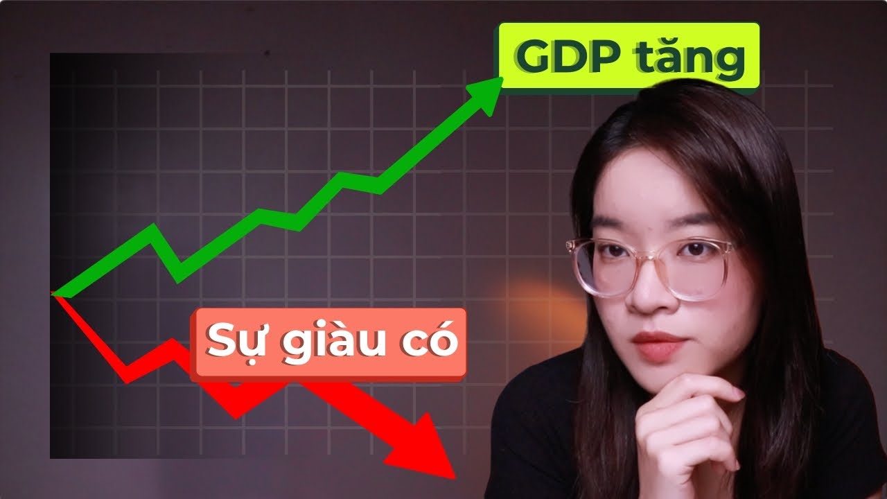 GDP tăng, xã hội có thật sự giàu lên?