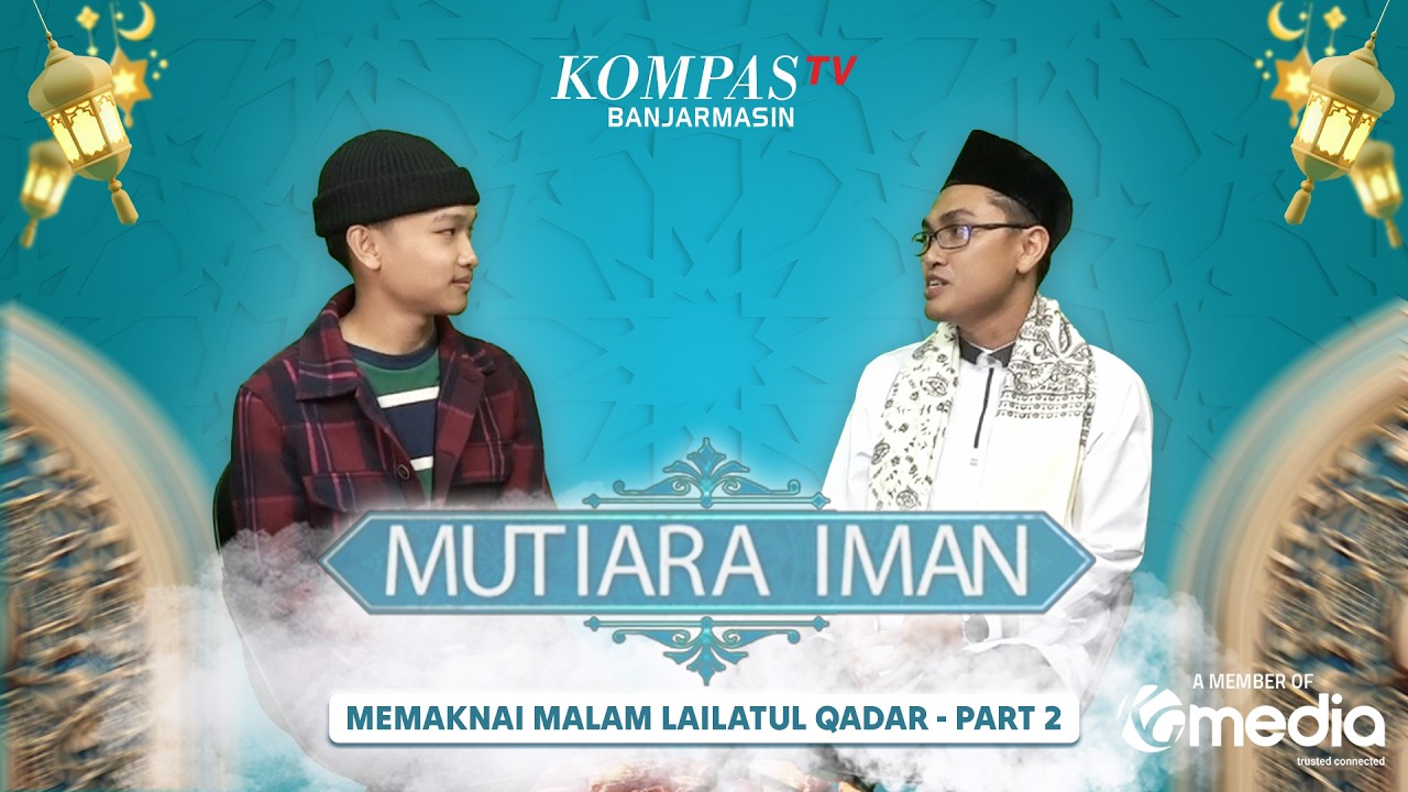 Memaknai Malam Lailatul Qadar - Ustadz Riza Saputra - MUTIARA IMAN (Part 2)