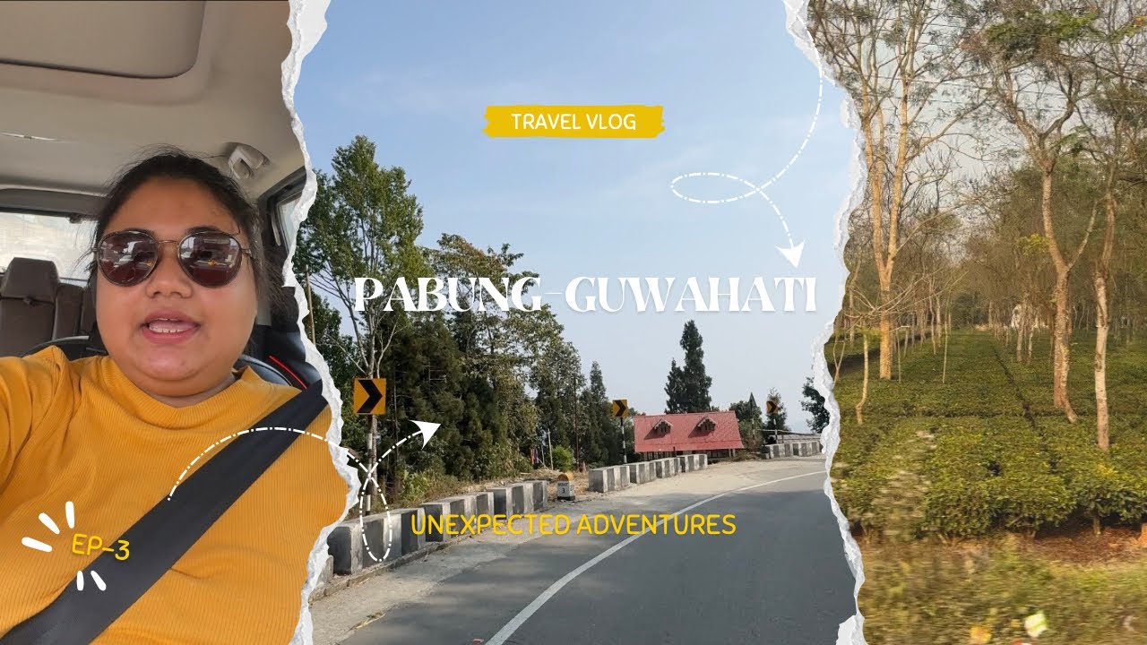 Pabung-Guwahati| Travel Vlog| Trip by Car|EP:3🚗❤️