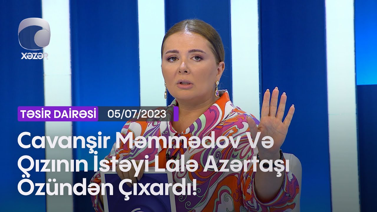 Cavanşir Məmmədov Və Qızının İstəyi Lalə Azərtaşı Özündən Çıxardı!