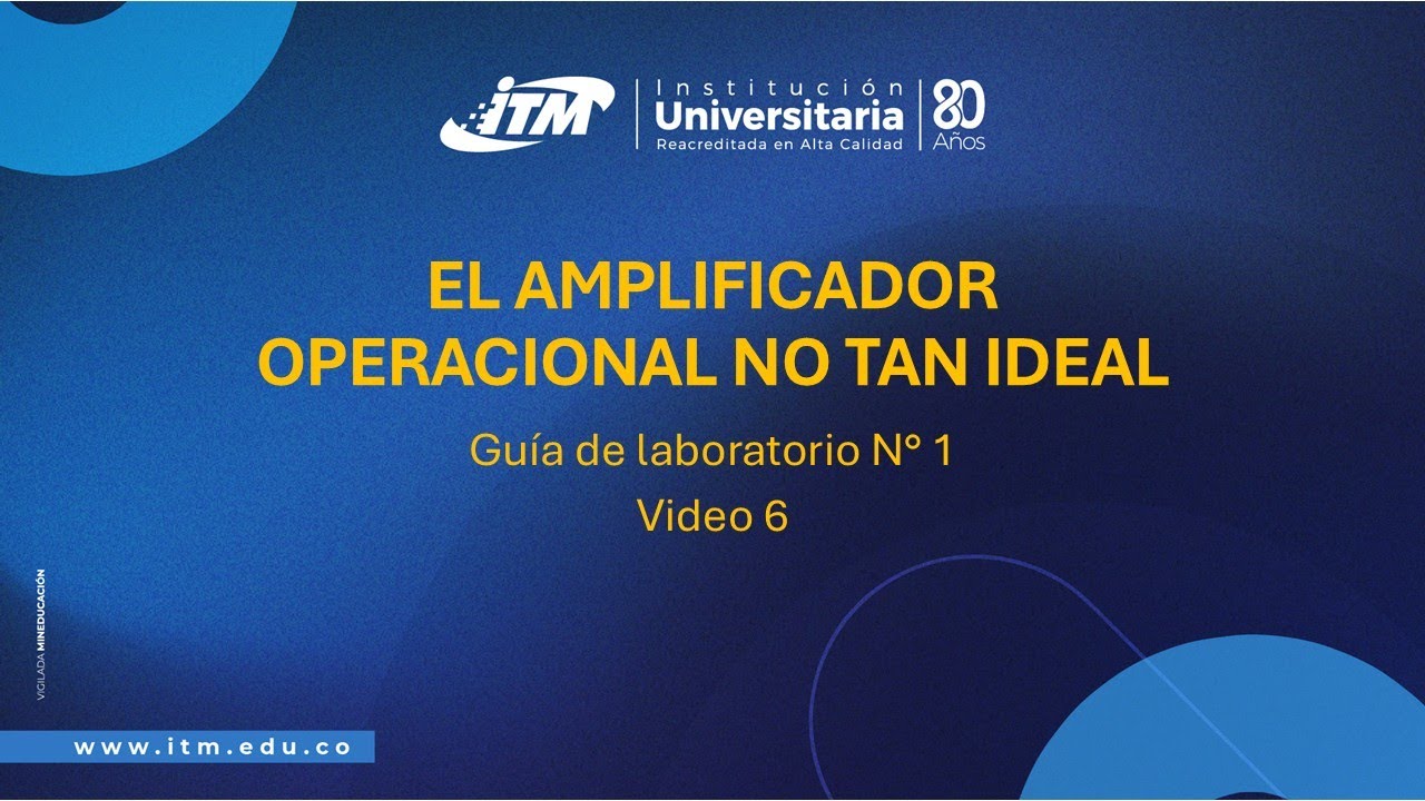 Practica N°1 Video 6. El amplificador operacional no tan ideal.