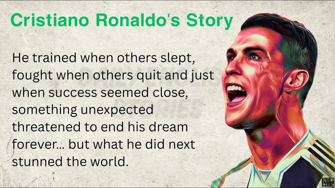 The Inspiring Story of Cristiano Ronaldo ⭐ From Nothing to Legend | Learn English Through Story