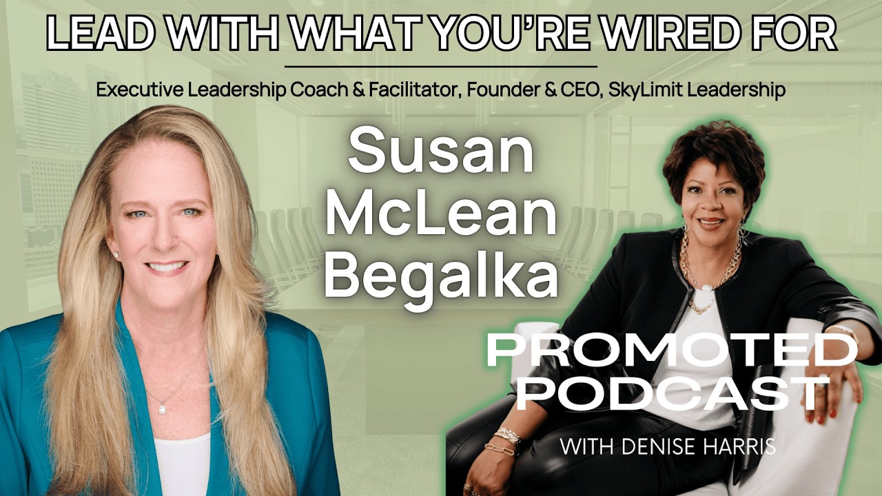 Lead With What You’re Wired For with Susan Begalka | Promoted with Denise Harris
