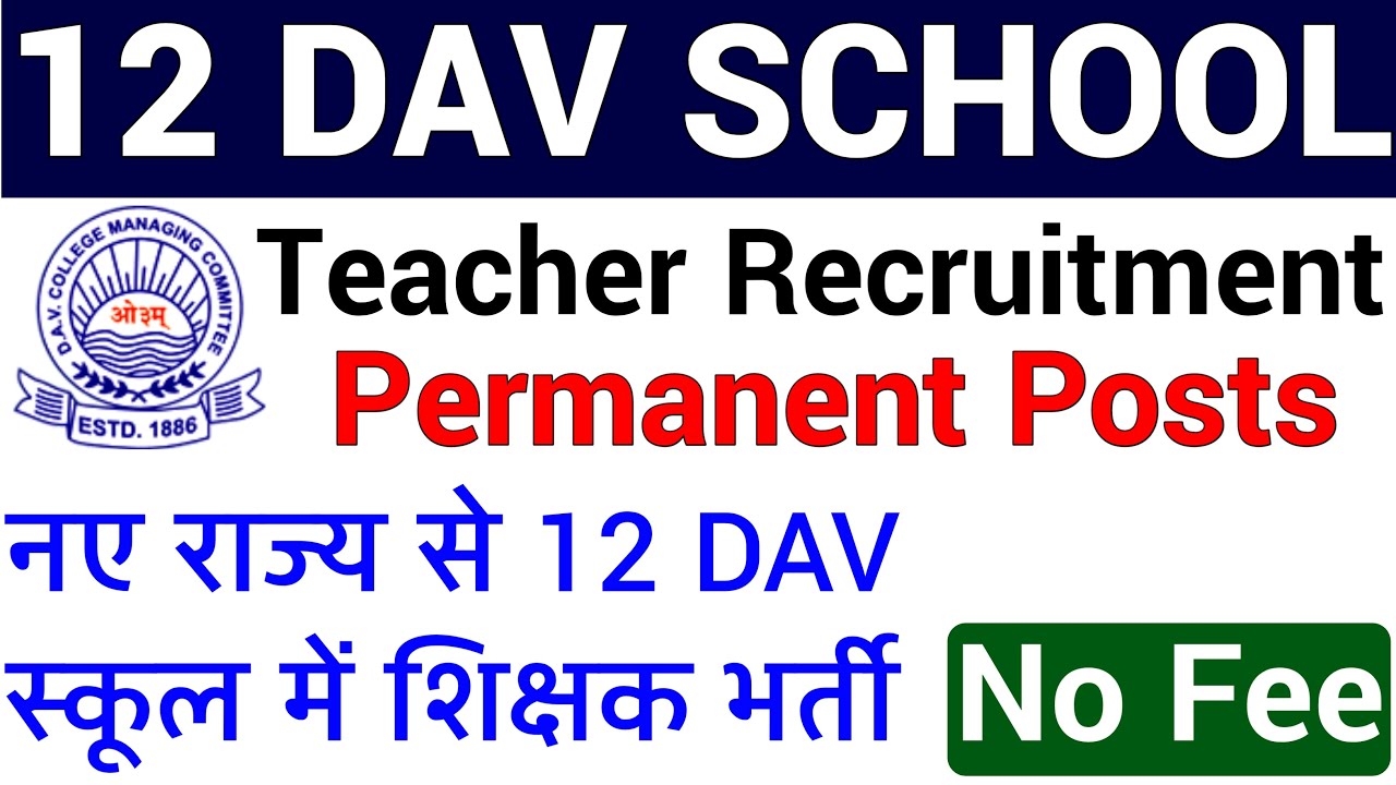 12 DAV VACANCY IN NEW STATE II MEGA DAV SCHOOL RECRUITMENT 2022 II SALARY 40000 to 70000 Rs I NO FEE