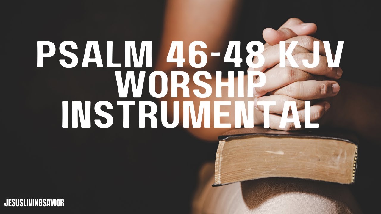 Psalm 46-48 KJV Christian Worship Instrumental | Relaxing & Calming Music