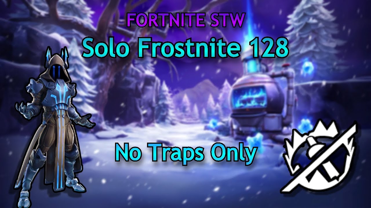 Solo 128 Frostnite with No Traps Only - Fortnite STW