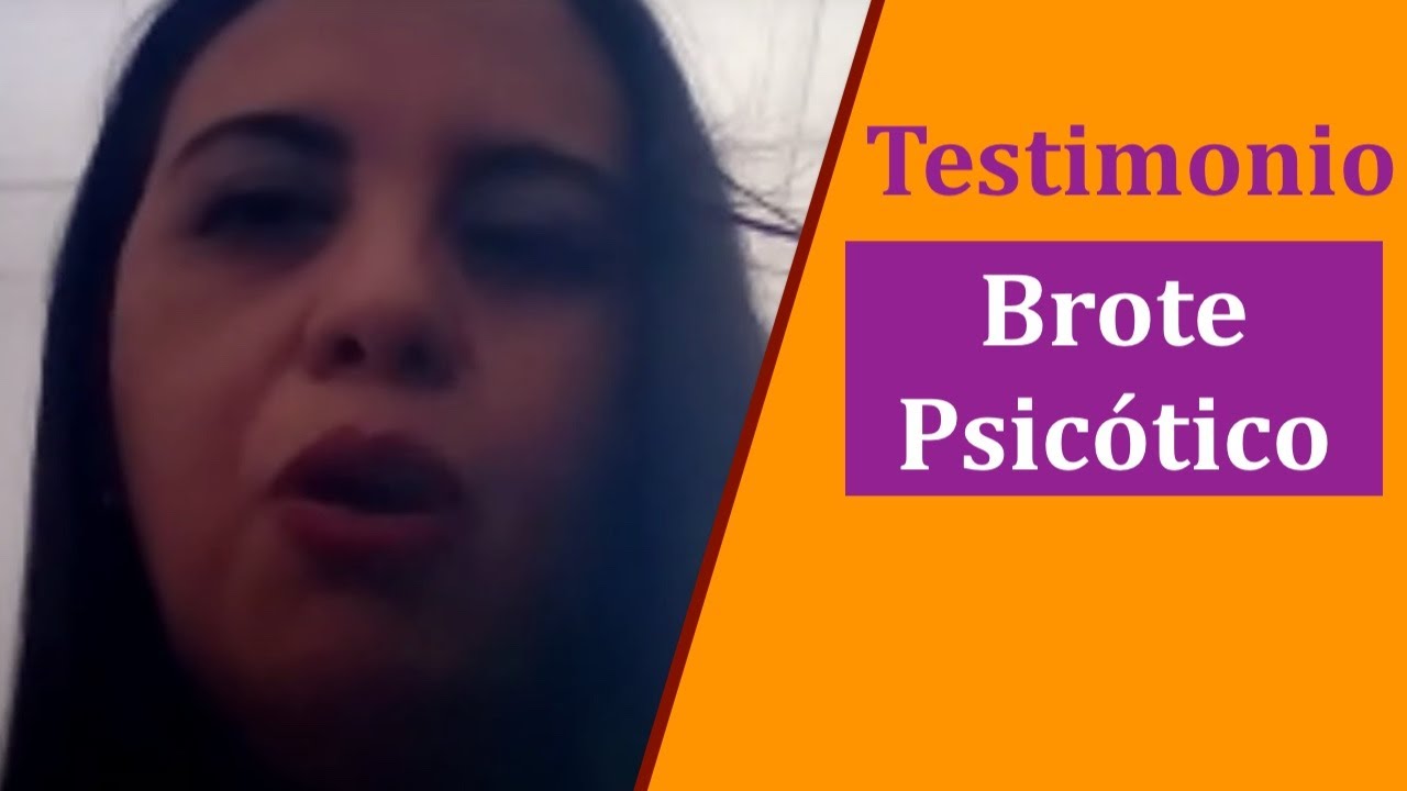 Testimonio de BROTE PSICÓTICO