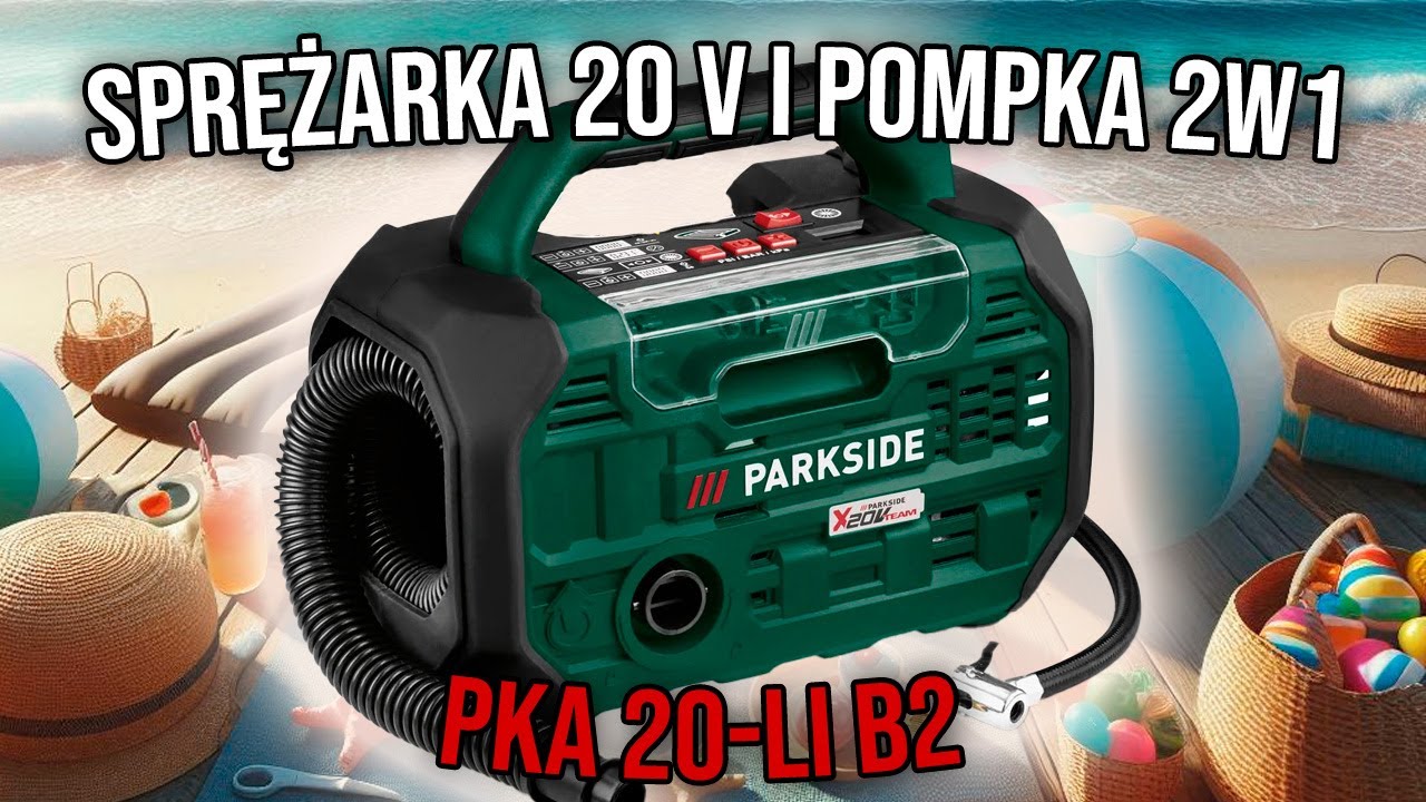 Recenzja Akumulatorowej Sprężarki i pompki 2w1 PKA 20-Li B2 20V PARKSIDE
