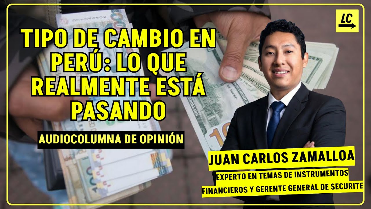 Tipo de cambio en Per&uacute;: lo que realmente est&aacute; pasando | #LaContra [Audiocolumna]