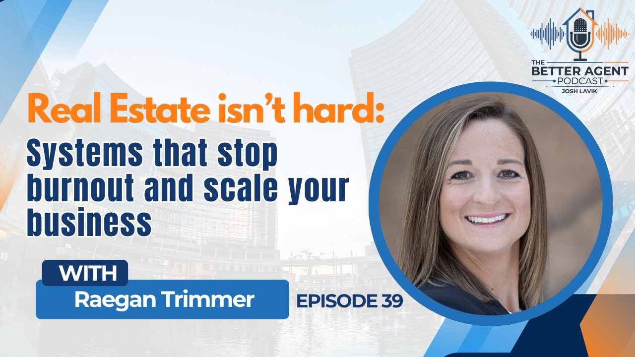 Real Estate Isn’t Hard: Systems That Stop Burnout and Scale Your Business - EP 39