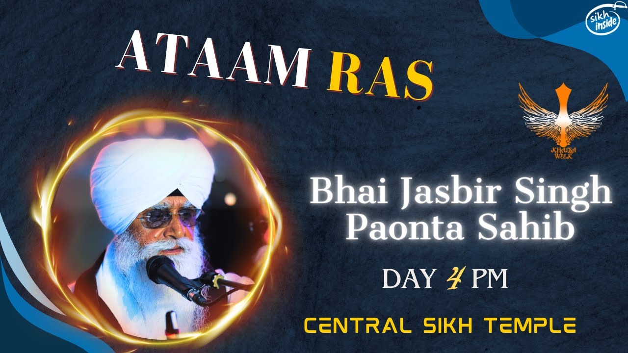 Ataam Ras ~ Bhai Jasbir Singh Paonta Sahib | Khalsa Week 2024