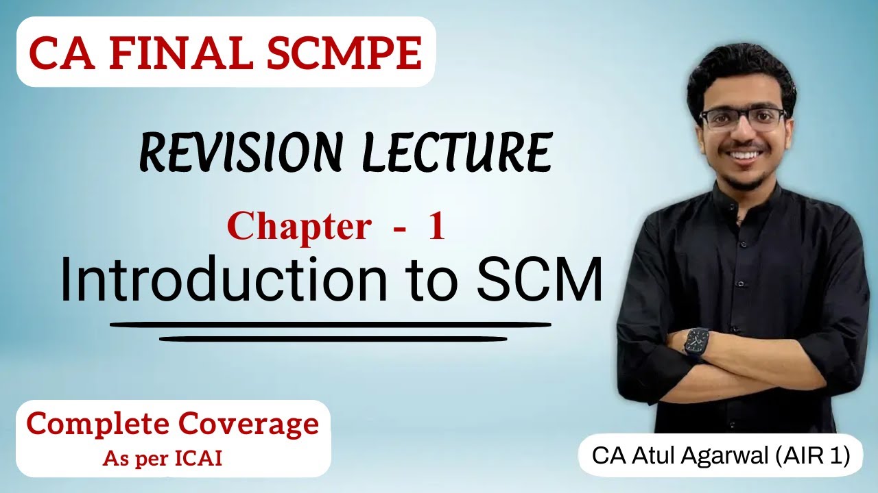 Chapter 1 - Introduction to SCM Revision | SCMPE | Complete ICAI Coverage | By Atul Agarwal AIR 1