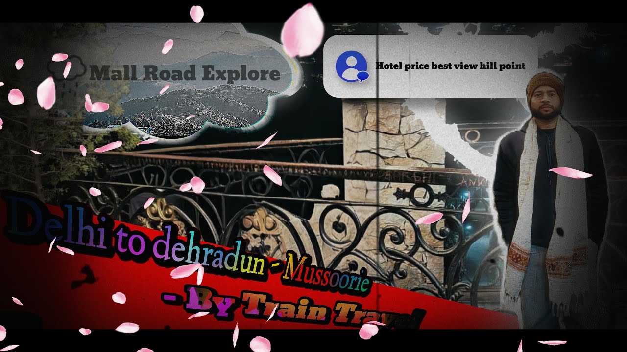 The Ultimate Delhi-Dehradun-Mussoorie Road Trip Guide | Budget & Route By Train 