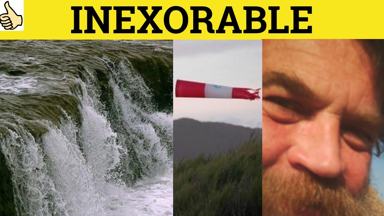 🔵 Inexorable Inexorably - Inexorable Meaning - Inexorably Examples - Formal English