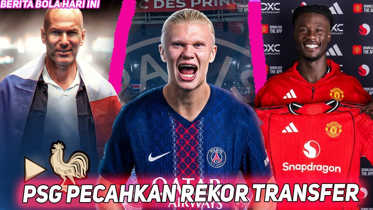 PECAH REKOR... 200 Juta Euro PSG Ambil HAALAND🤑DEAL❗Zidane Latih Timnas💥MU Bajak Camavinga