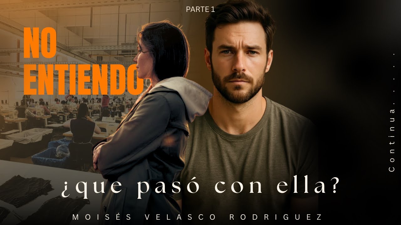 NO ENTIENDO QUE PASÓ CON ELLA ? - PARTE 1