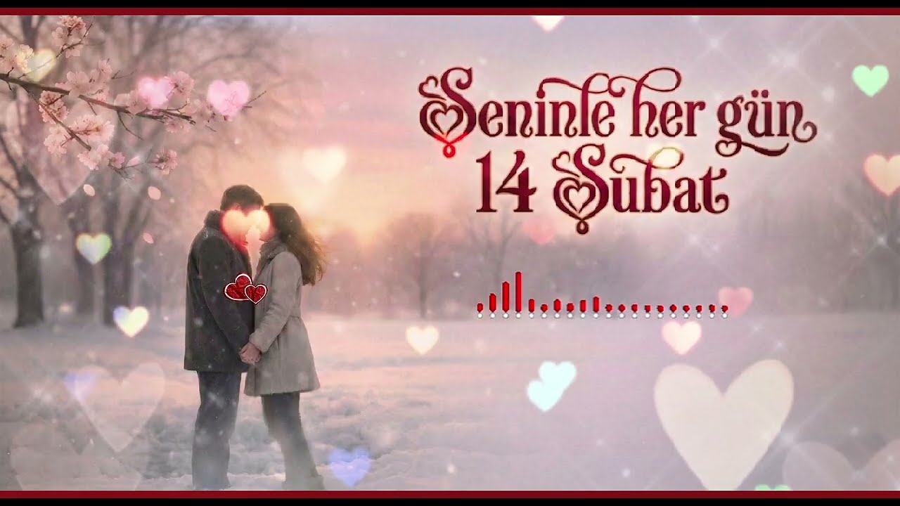 Seninle Her Gün 14 Şubat - Dediğin sevgiline gönder 💖✨