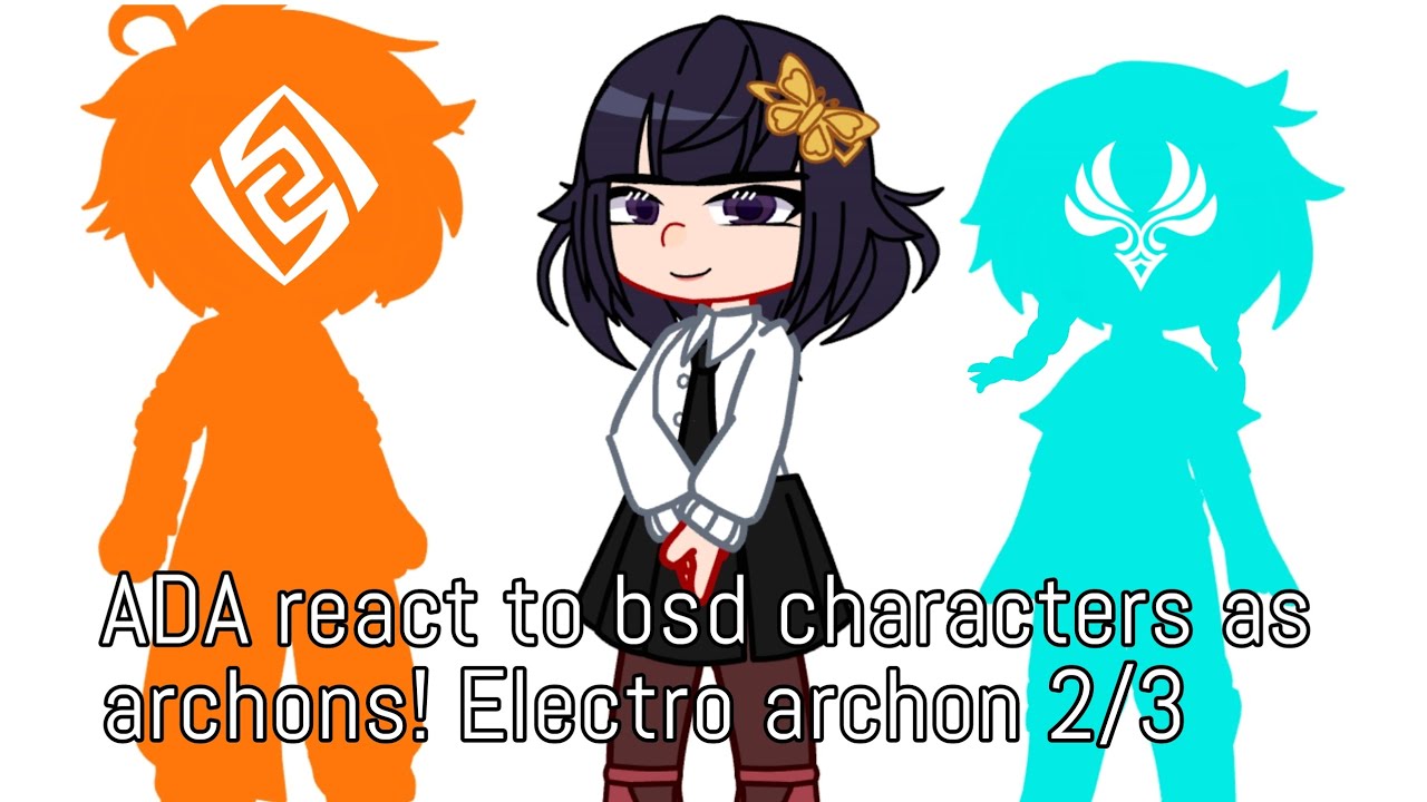 ADA react to bsd characters as archons! Electro acrhon 2/3