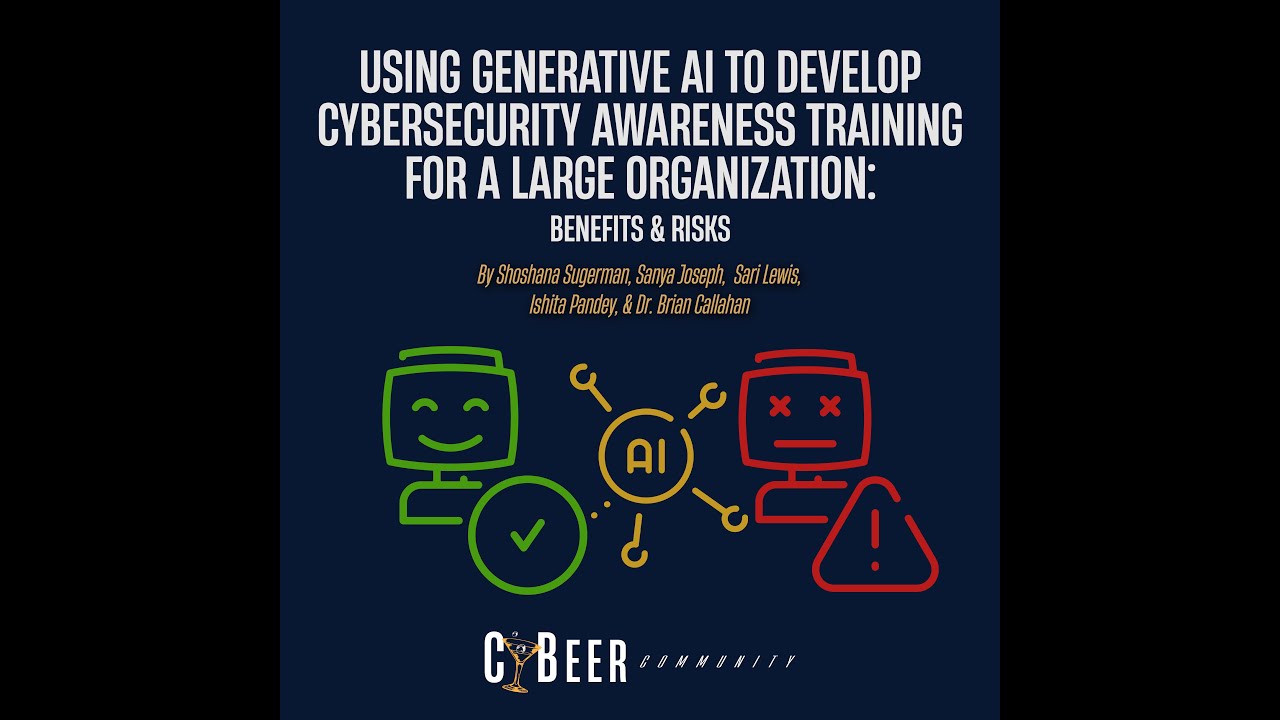 Benefits & risks using Generative AI to develop a Cybersecurity Awareness Training program for a lar
