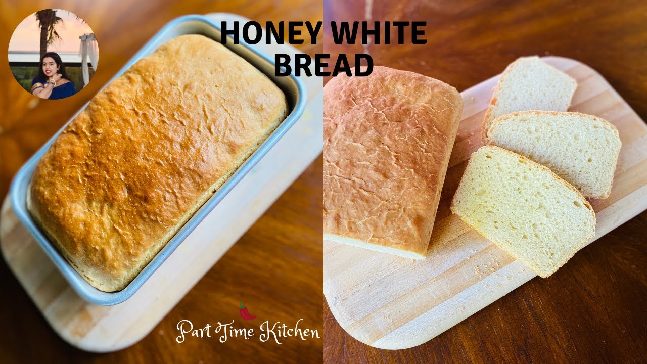 HONEY WHITE BREAD RECIPE [EASY AND HOMEMADE] 2020