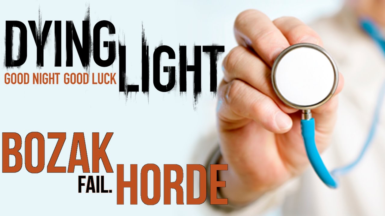 Dying Light | Funny Moments BOZAK HORDE and DOCTOR DAN!