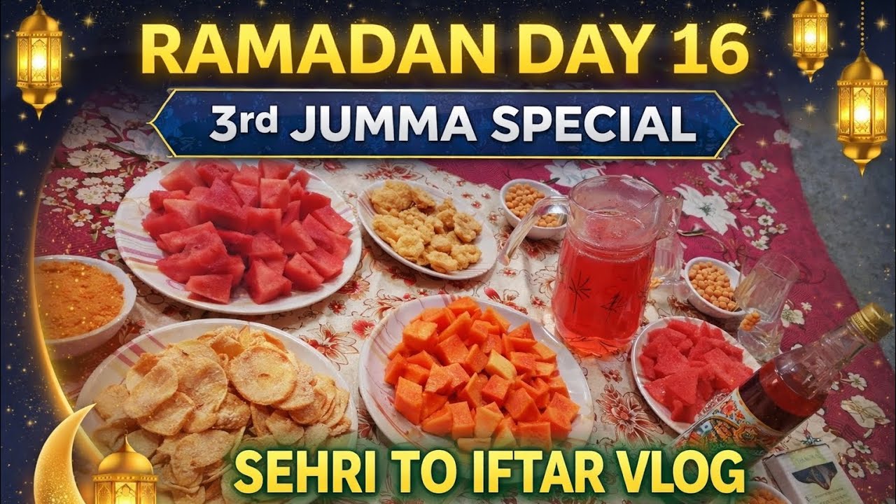 Ramadan Day 16 | 3rd Jumma Special Sehri to Iftar Vlog