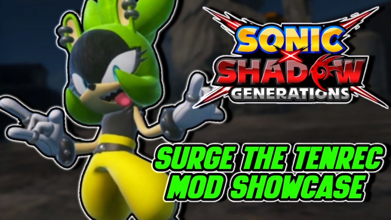 SURGE THE TENREC MOD SHOWCASE - Sonic X Shadow Generations