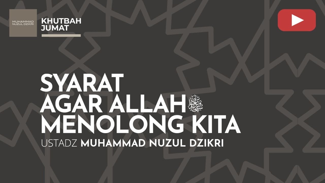 SYARAT AGAR ALLAH ﷻ  MENOLONG KITA | Khutbah Jumat | Ustadz Muhammad Nuzul Dzikri -Hafizhahullah-
