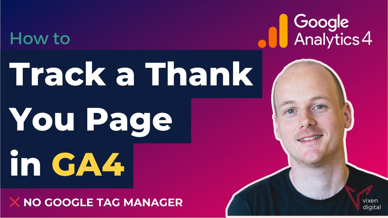 How To Track a Thank You Page in GA4/Google Analytics 4 (Without Google Tag Manager)