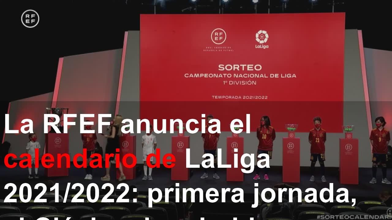 La RFEF anuncia el calendario de LaLiga 2021/2022: primera jornada, el Clásico, los derbis...