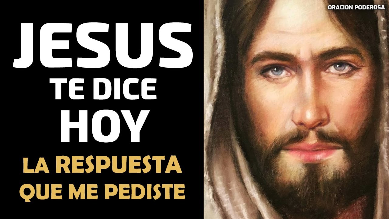 Jes&uacute;s te dice hoy, Aqu&iacute; tienes la respuesta que me pediste!